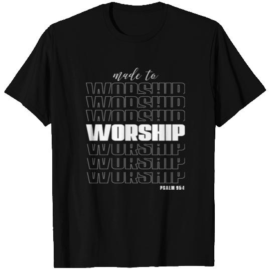 Made to Worship T Shirts