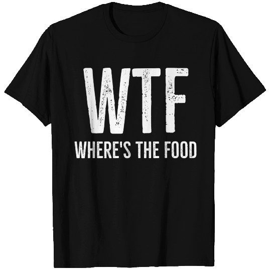 WTF Where's The Food T Shirts