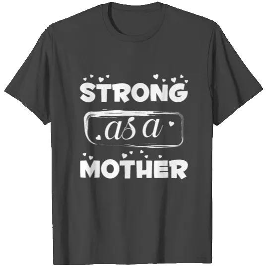 strong as a mother T Shirts