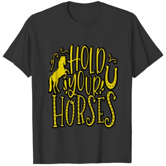 Hold Your Horses Riding Horse Girl Horseshoe T-shirt
