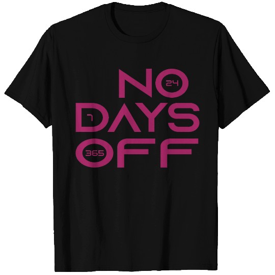No Days Off T Shirts