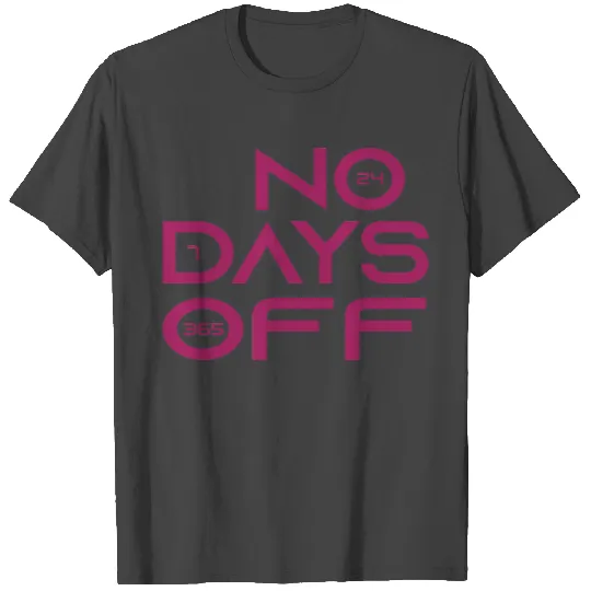 No Days Off T Shirts