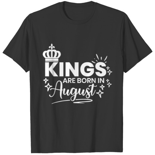 Kings Are Born In August Birthday Quote T-shirt