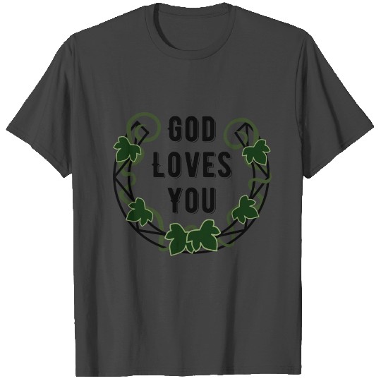 God Loves You Curled Ivy Vine Laurel T Shirts