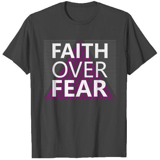 FAITH OVER FEAR T Shirts