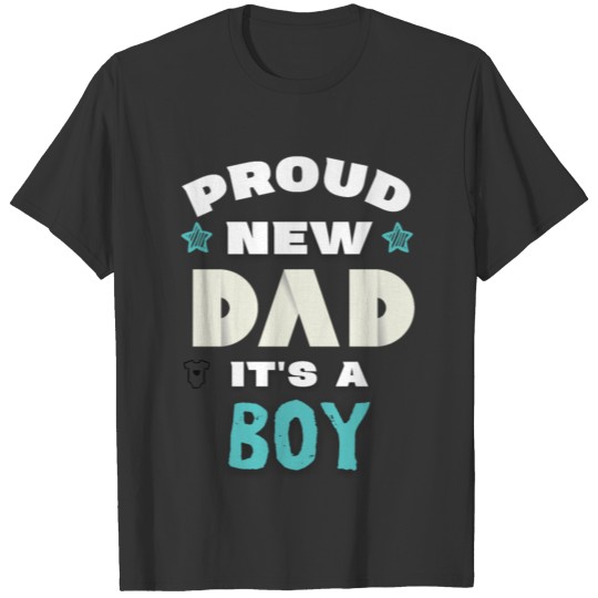 Proud Dad, it's a boy pregnant T-shirt
