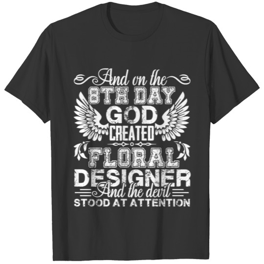 Floral Designer God Created Floral Designer T-shirt