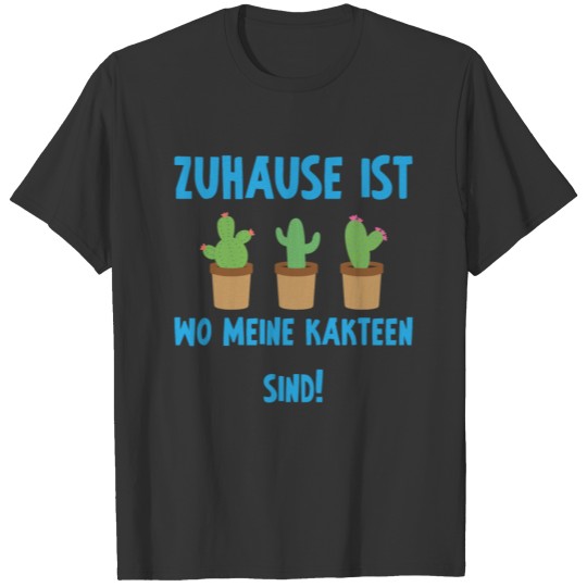 Home cactus garden gardening gift T Shirts