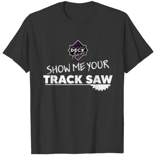 TUDP Track Saw T-shirt