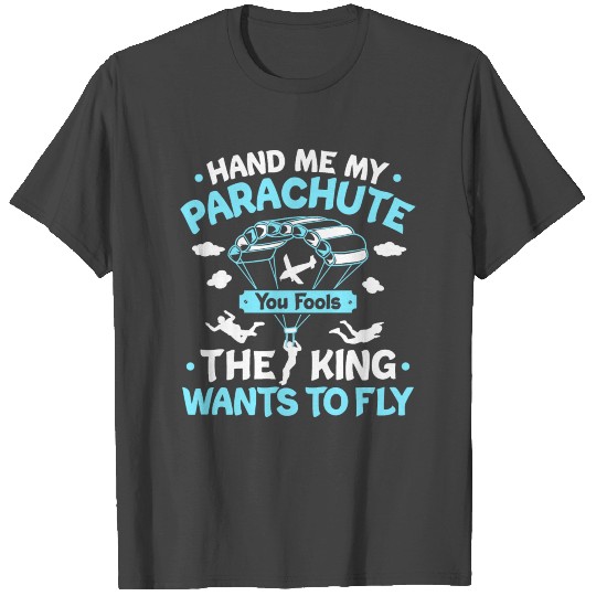 Parachutist Parachuting Skydiver Skydiving Gift T Shirts