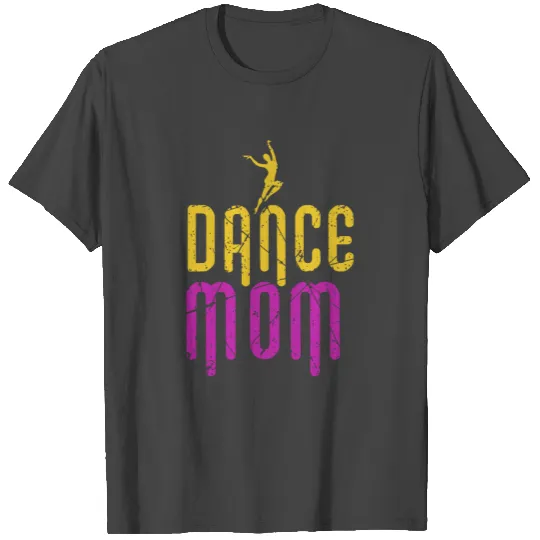 Dance Mother Dancer Mom Disco T Shirts
