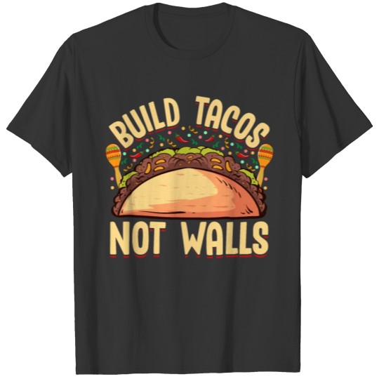 Build Tacos Not Walls Funny Cinco de Mayo product T Shirts