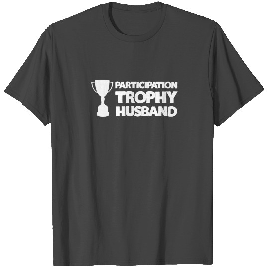 Participation Trophy Husband T Shirts
