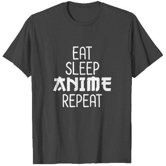 Eat Sleep Anime Repeat - Kawaii Manga funny T Shirts