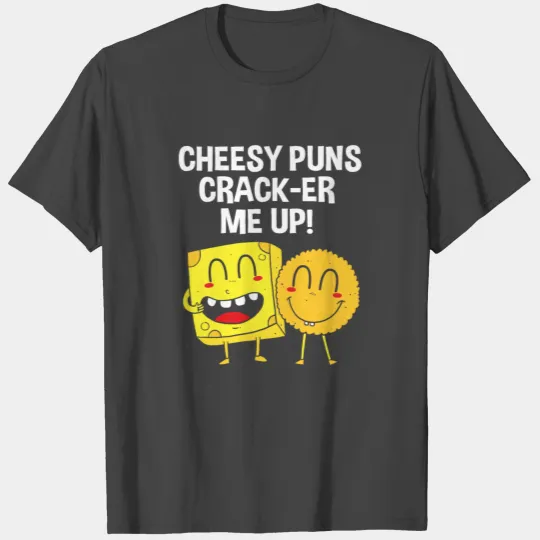 Cheese Cheesy Puns Cracker Me Up Cracker T Shirts