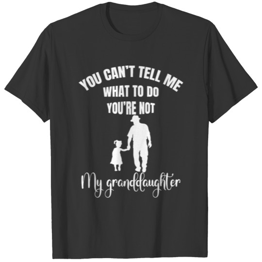 You Can t Tell Me What To Do You re Not My T-shirt