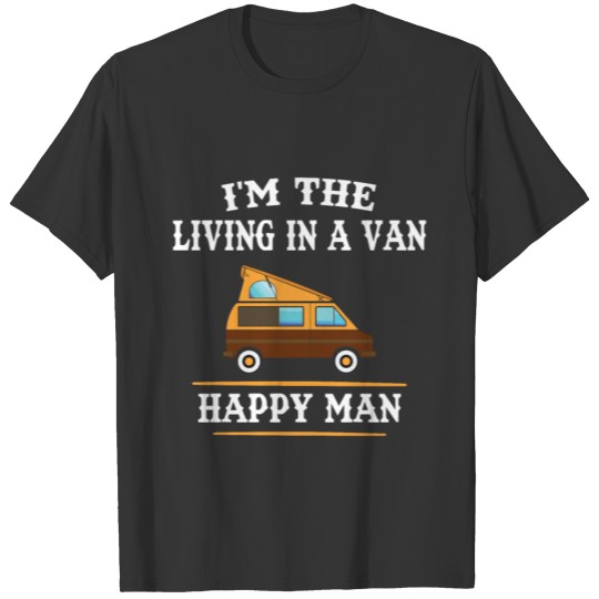 Motorhome Guy Living In A Van Happy Man Camping T Shirts