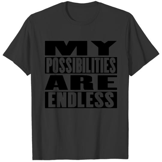 My Possibilities Are Endless - Positive Motivation T Shirts