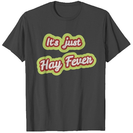 It's just Hay Fever Allergy Corona Covid T Shirts