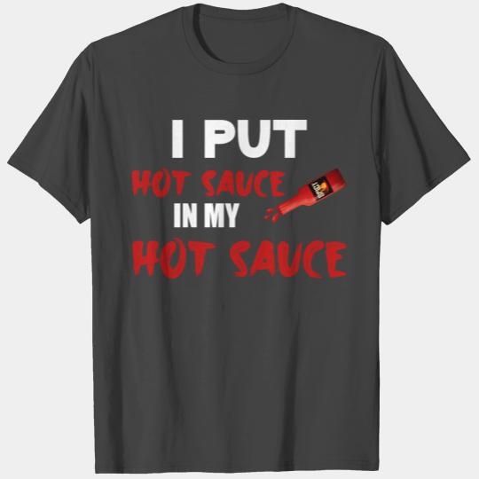 I Put Hot Sauce In My Hot Sauce 3 T Shirts