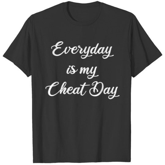 Every Day Is My Cheat Day T-shirt