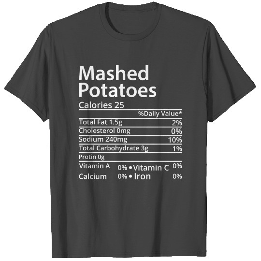 Funny Mashed Potatoes Nutrition Facts T Shirts