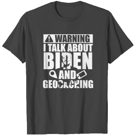 Joe Biden President America Politics Geocaching T Shirts