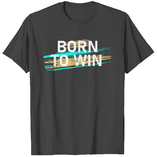 born to win T Shirts