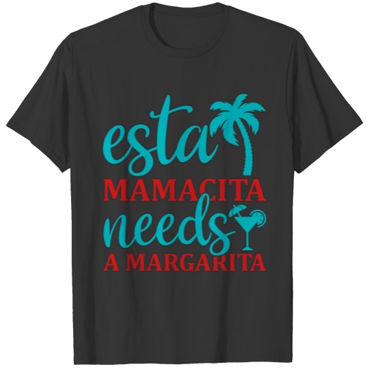 Esta Mamacita needs a margarita T Shirts