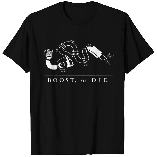 Boost or Die Turbo Tuning Boosted Race Car Gift T Shirts