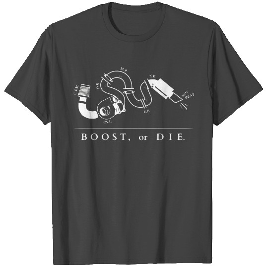 Boost or Die Turbo Tuning Boosted Race Car Gift T Shirts