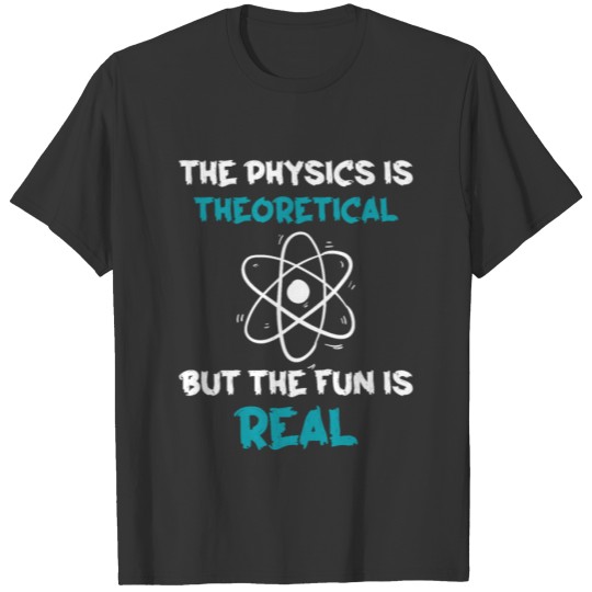 Funny Physics Teacher Science Physicist T Shirts