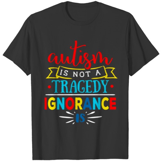 Autism Awareness It Is Not A Tragedy Autism Mom T-shirt