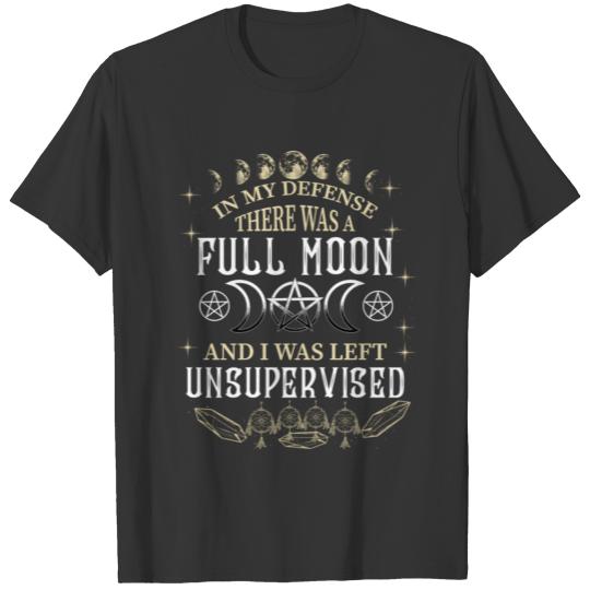 Full Moon And I Was Left Unsupervised Halloween T Shirts