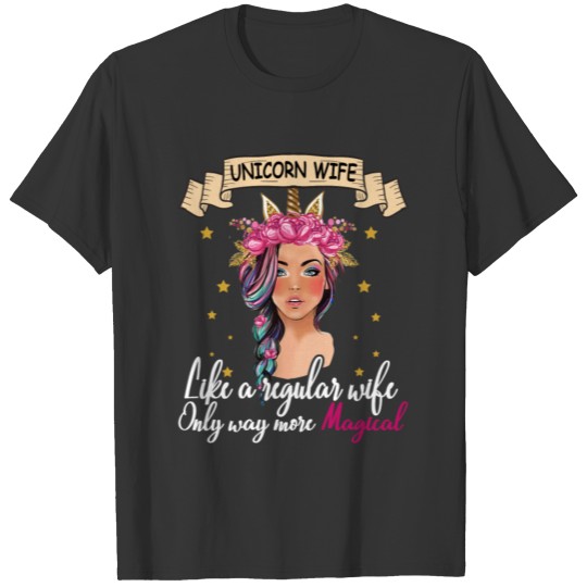 Unicorn Wife Like A Regular Wife Magical T Shirts