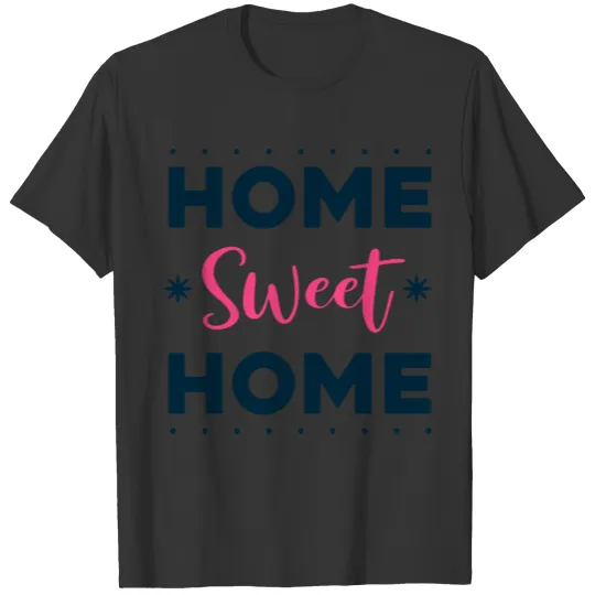 home sweet home T Shirts