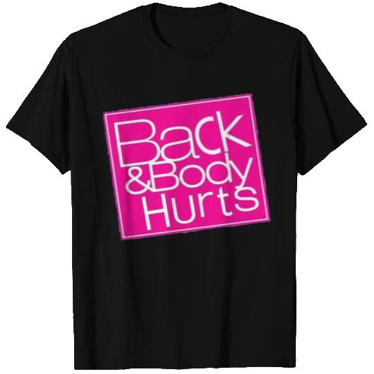 funny back and body hurts T Shirts