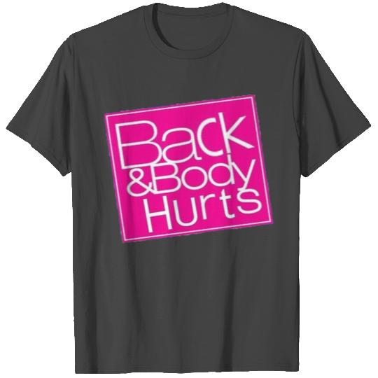 funny back and body hurts T Shirts