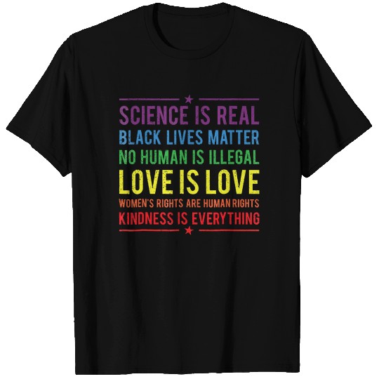 Kindness is EVERYTHING Science is Real Love is T Shirts