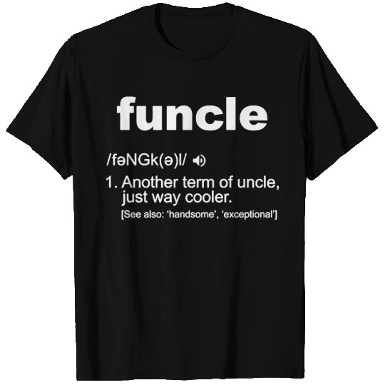 Funny uncle term funcle T Shirts