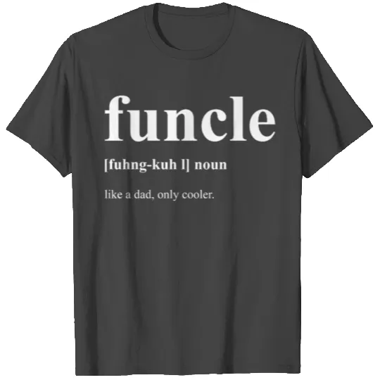 Funcle like a dad only cooler T Shirts