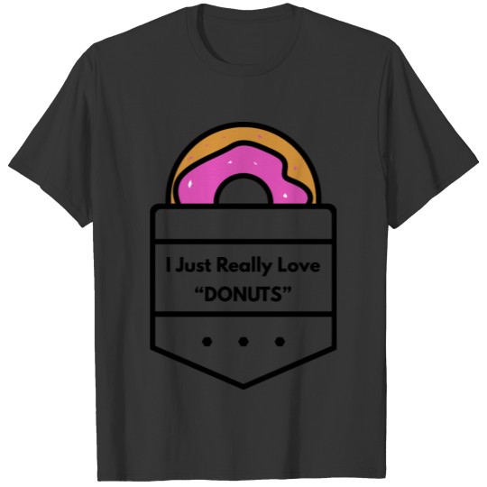 I Just Really Love Donut T-shirt