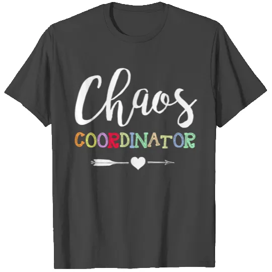 Chaos Coordinator For A Mischief Manager T Shirts