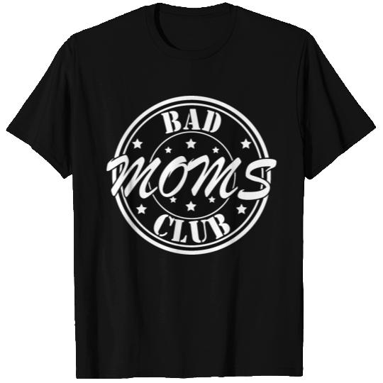 Bad Moms Club, Funny Mom Quotes T Shirts