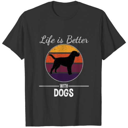 Life if better with dogs T-shirt
