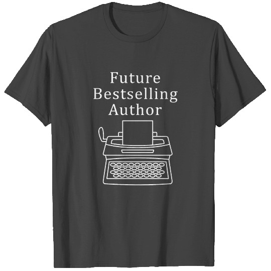 Future Best Selling Author T Shirts