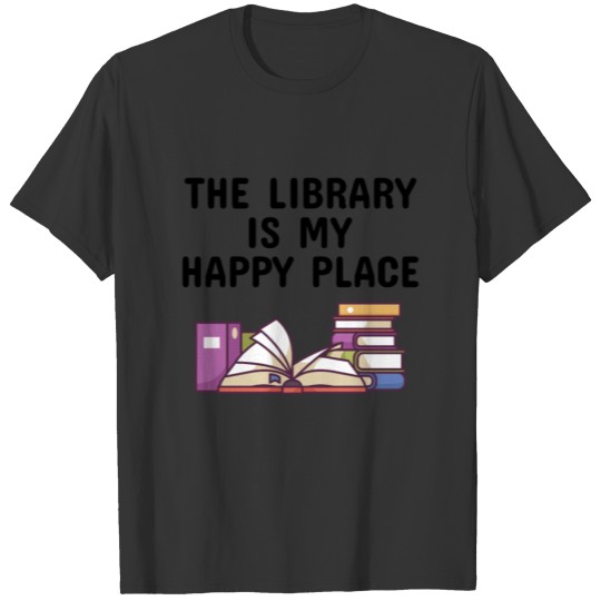 LIBRARY BOOK READER : Library is my Happy Place T Shirts