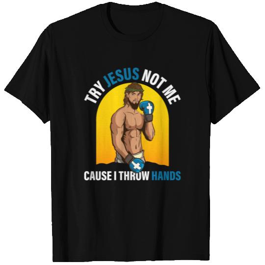 Try Jesus Not Me I Throw Hands Funny Boxing Gift T Shirts