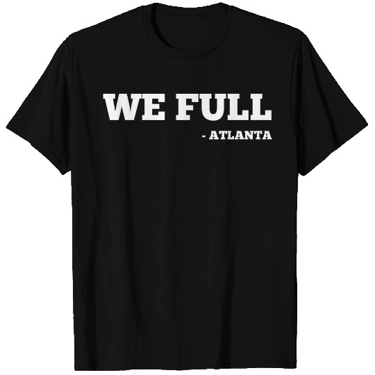 We full Atlanta T Shirts