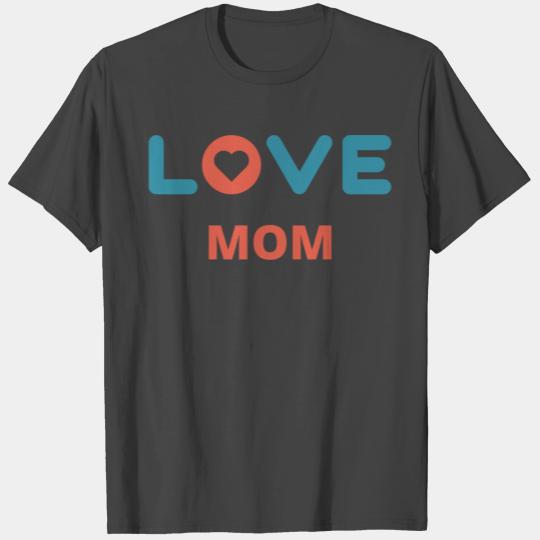 love mom/ happy mother's day funny,cool gift T Shirts
